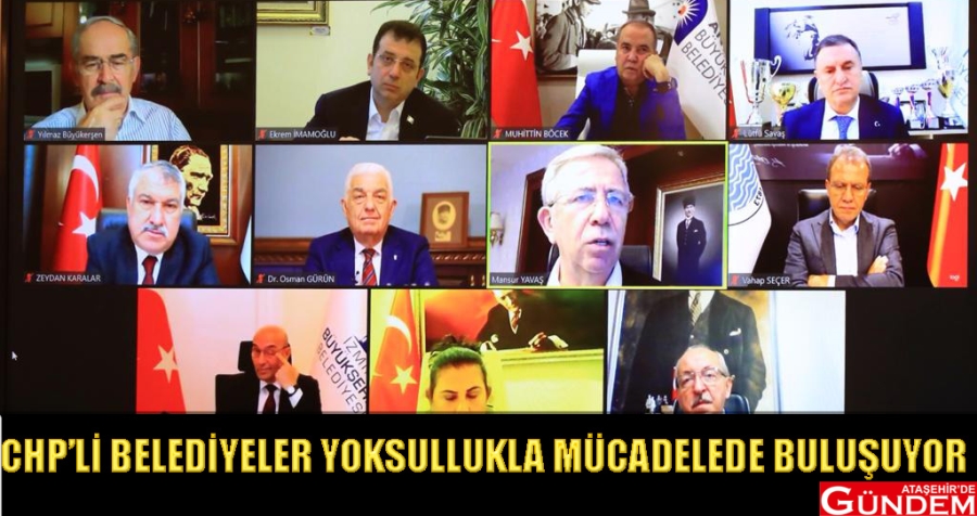 11 İL YOKSULLUKLA MÜCADELEDE BULUŞUYOR YOKSULLUKLA MÜCADELE CHP Lİ BELEDİYELER ATAŞEHİR DE GÜNDEM